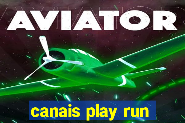 canais play run